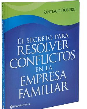 LIBRO: El secreto para resolver conflictos en la empresa familiar