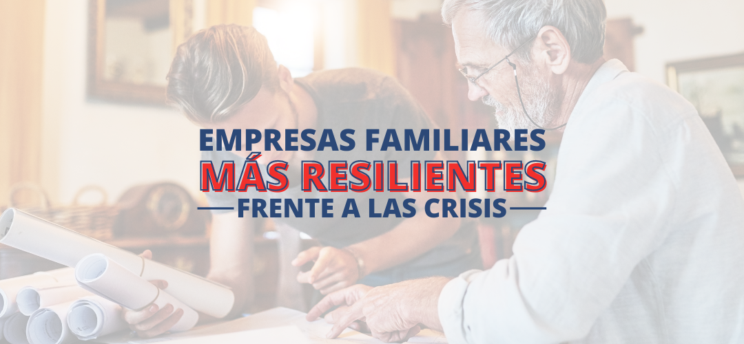 Empresas Familiares son más resilientes frente a las crisis, según un estudio